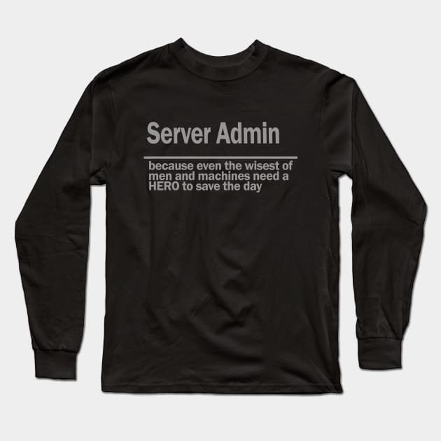 server admin Long Sleeve T-Shirt by the IT Guy 